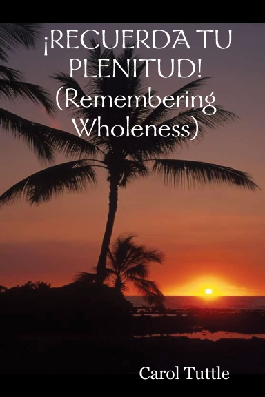¡RECUERDA TU PLENITUD! (Remembering Wholeness)