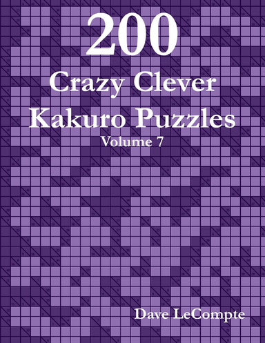 200 Crazy Clever Kakuro Puzzles - Volume 7 (spiral bound)