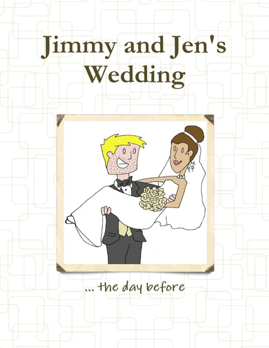 Jimmy and Jen's Wedding ... the day before