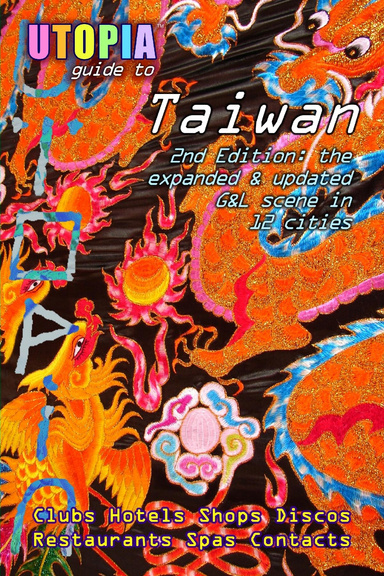 Utopia Guide to Taiwan (2nd Edition): the Gay and Lesbian Scene in 12 Cities Including Taipei, Kaohsiung and Tainan