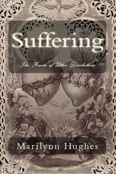Suffering: The Fruits of Utter Desolation