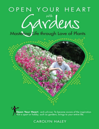Open Your Heart with Gardens: Mastering Life through Love of Plants