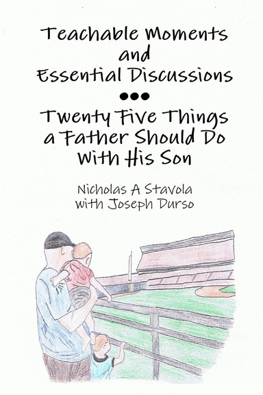 Teachable Moments and Essential Discussions...Twenty-Five Things a Father Should Do With His Son