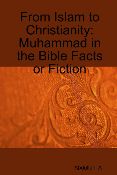 From Islam to Christianity: Muhammad in the Bible Facts or Fiction