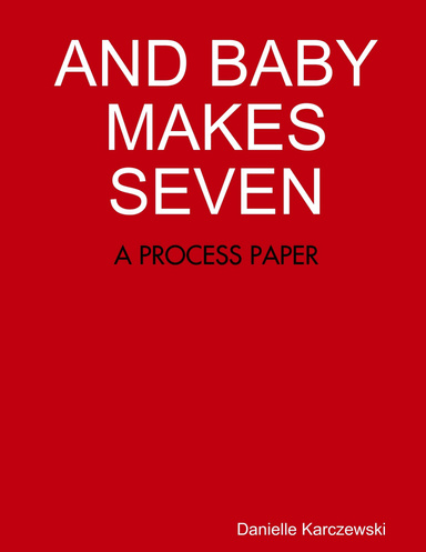 AND BABY MAKES SEVEN: A PROCESS PAPER