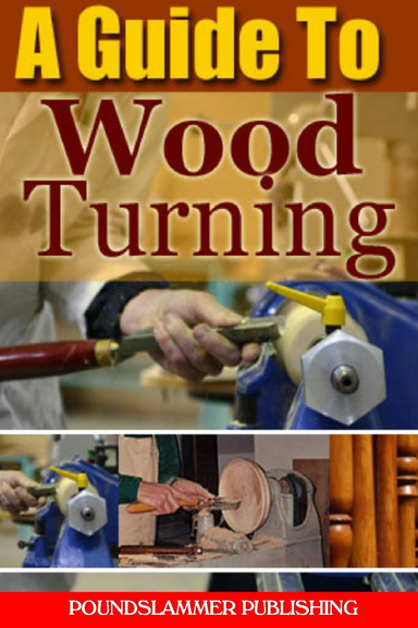 A Guide To Woodturning