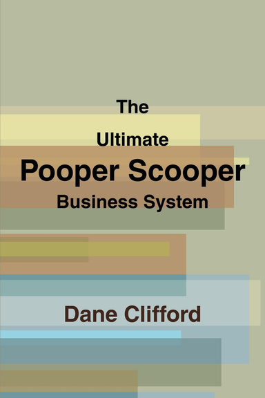 The Ultimate Pooper Scooper Business System