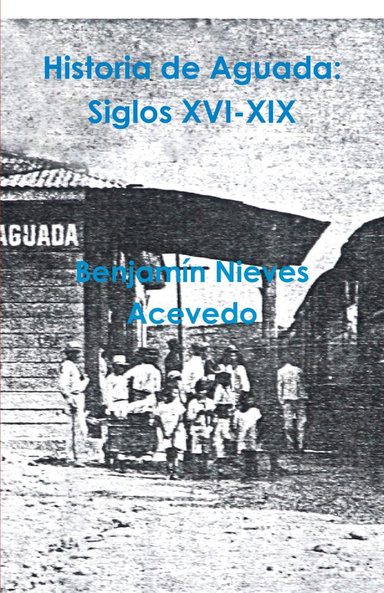 Historia de Aguada: Siglos XVI-XIX