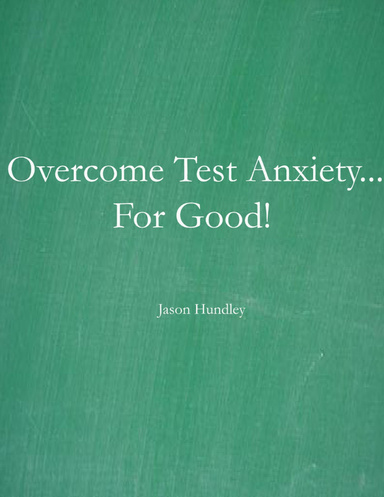 Overcome Test Anxiety...For Good!