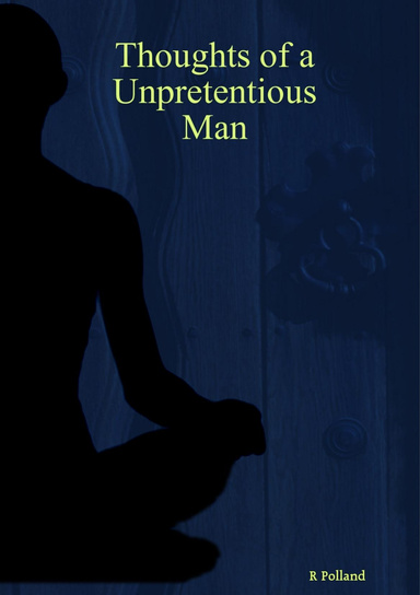 Thoughts of a Unpretentious Man