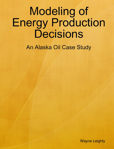Modeling of Energy Production Decisions: An Alaska Oil Case Study