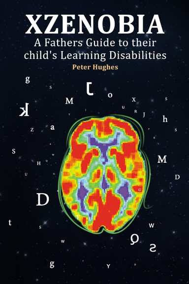 XZENOBIA A Fathers Guide to their child's Learning Disabilities