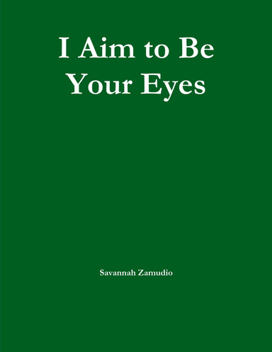 I Aim to Be Your Eyes