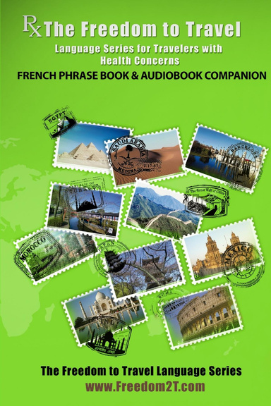 Rx: The Freedom To Travel Language Series for Travelers with Health Concerns- French Phrase Book & Audiobook Companion