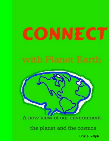 CONNECT With Planet Earth: A New View of Our Environment, the Planet and the Cosmos
