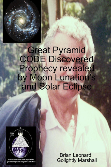 Great Pyramid CODE Discovered Prophecy Revealed by Moon Lunation's and Solar Eclipse
