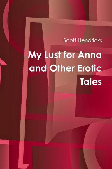 My Lust for Anna and Other Erotic Tales