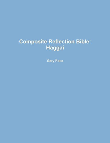 Composite Reflection Bible: Haggai