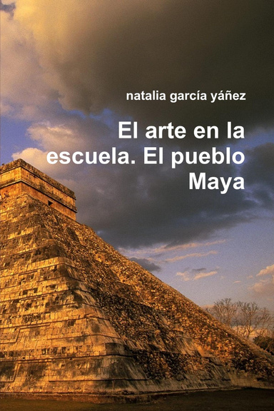El arte en la escuela. El pueblo Maya