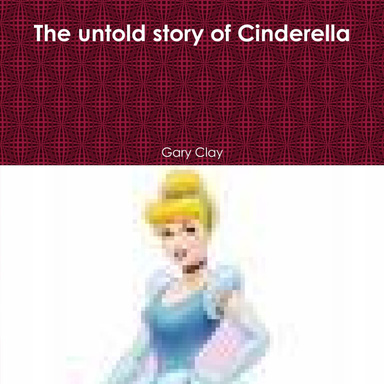 The untold story of Cinderella