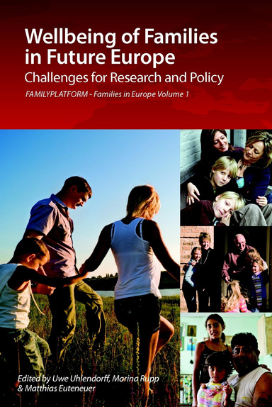 Wellbeing of Families in Future Europe: Challenges for Research and Policy - FAMILYPLATFORM - Families in Europe Vol. 1