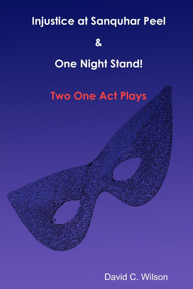 Injustice at Sanquhar Peel, and One Night Stand!  Two One Act Plays