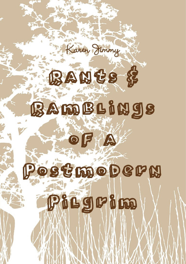 Rants & Ramblings of a Postmodern Pilgrim