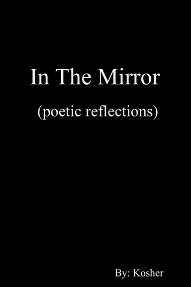 In The Mirror (poetic reflections)