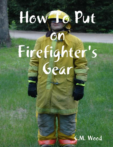 How To Put on Firefighter's Gear