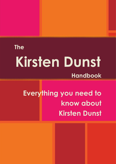 The Kirsten Dunst Handbook - Everything you need to know about Kirsten Dunst