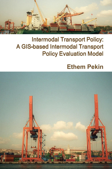 Intermodal Transport Policy: A GIS-based Intermodal Transport Policy Evaluation Model