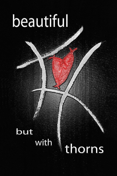 beautiful but with thorns