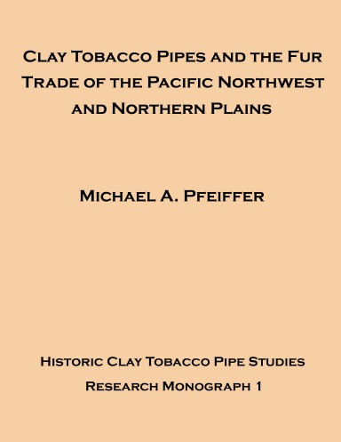 Clay Tobacco Pipes and the Fur Trade of the Pacific Northwest and Northern Plains