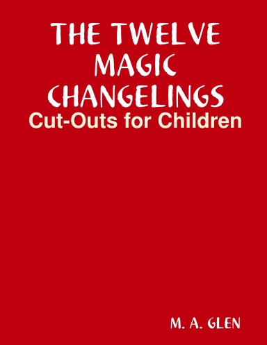 THE TWELVE MAGIC CHANGELINGS Cut-Outs for Children