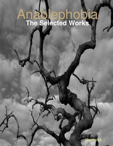 Anablephobia:  The Selected Works