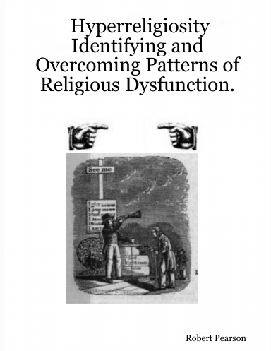 Hyperreligiosity: Identifying and Overcoming Patterns of Religious Dysfunction.