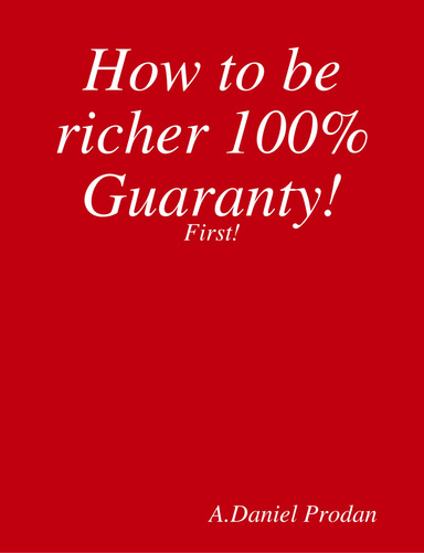 How to be richer 100% Guaranty!