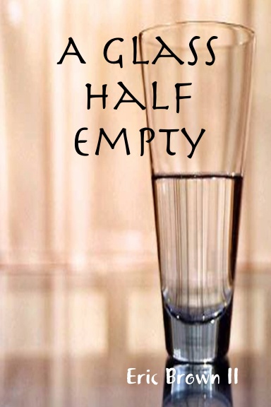 A Glass Half Empty