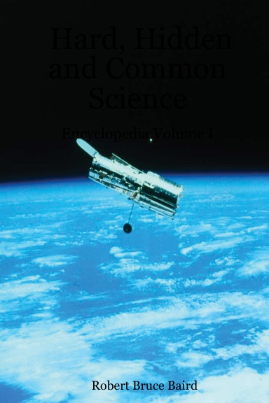 Hard, Hidden and Common Science - Encyclopedia Volume I