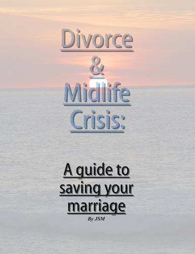 Divorce & Mid-Life Crisis - A Guide To Saving Your Marriage