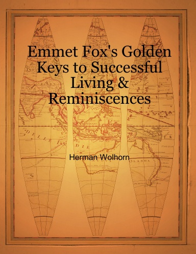 Emmet Fox's Golden Keys to Successful Living & Reminiscences
