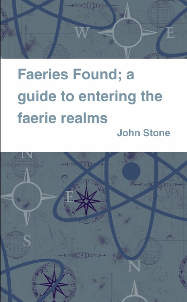 Faeries Found; a guide to entering the faerie realms