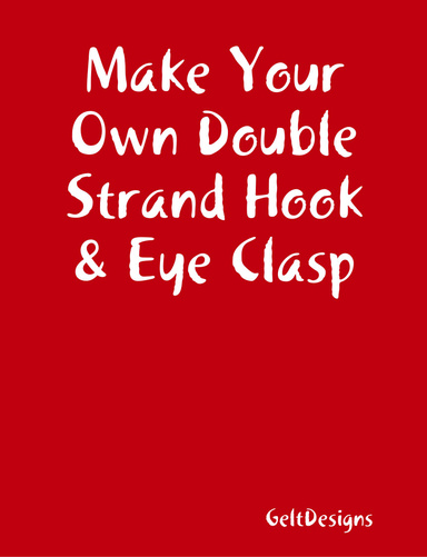 Make Your Own Double Strand Hook & Eye Clasp
