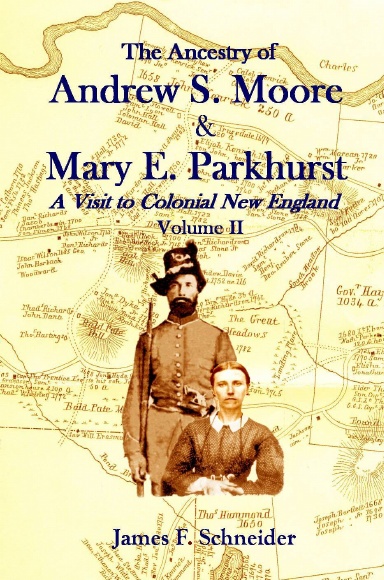 The Ancestry of Andrew S. Moore & Mary E. Parkhurst - Vol. II