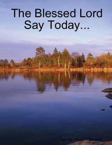 The Blessed Lord Say Today...