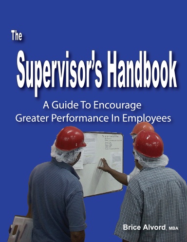 Supervisor's Day to Day Handbook - How To Encourage Greater Performance In Employees
