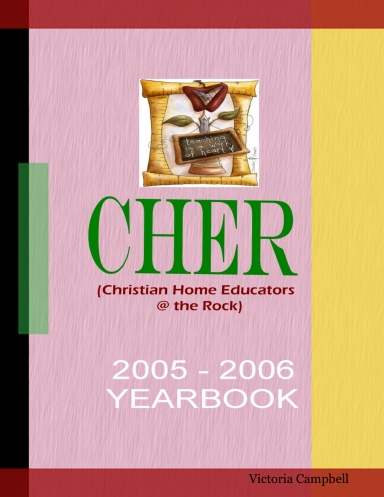 Christian Home Educators @ the Rock 2005 - 2006 Yearbook