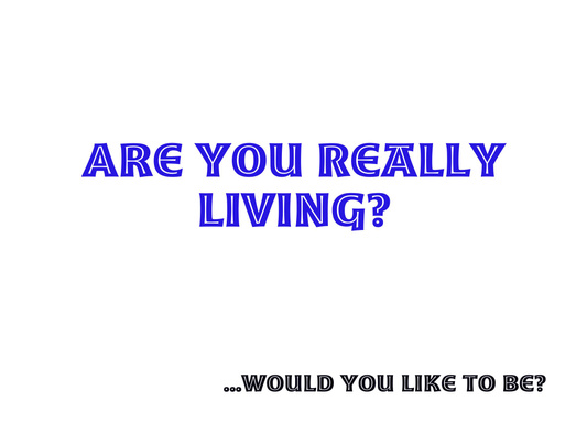 Are You Really Living?