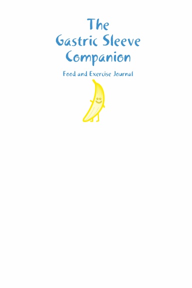 The Gastric Sleeve Companion: 3 Month Food and Exercise Journal