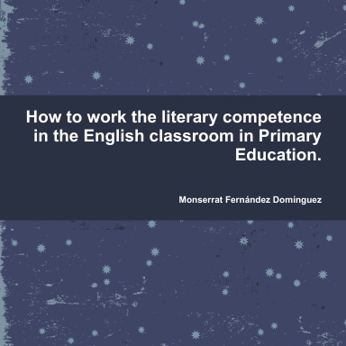 How to work the literary competence in the English classroom in Primary Education.